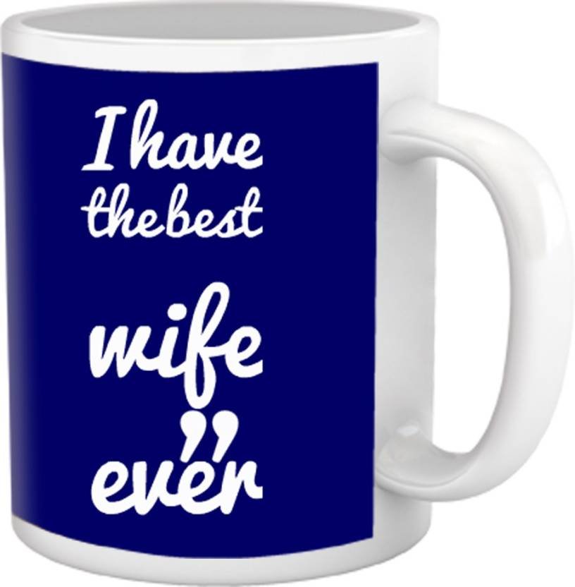 Fantaboy  "I Have The Best Wife Ever" Printed Coffee Mug