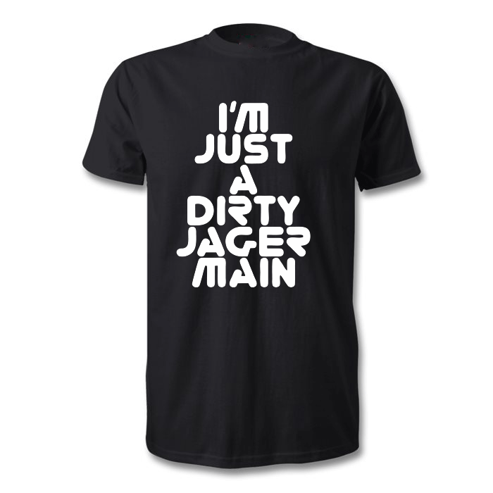 Fantaboy I,M Just a Dirty Jager MainFunny Printed T-Shirt