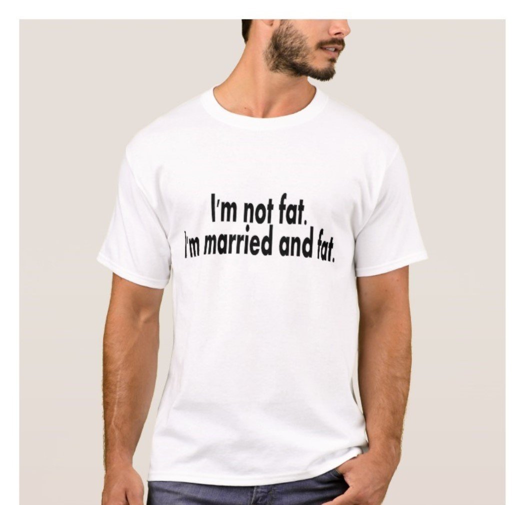 Fantaboy I'm Not Fat I'm Married and Fat Print T shirt