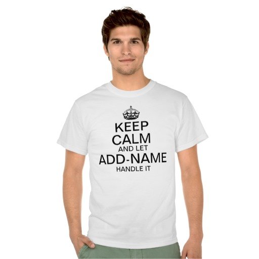 Fantaboy Keep Calm And Let Add Name Handle It Personalize Tshirt 