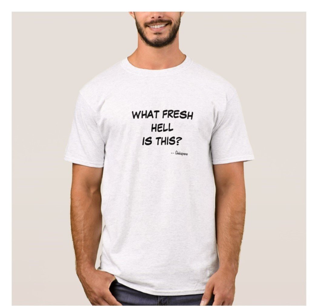 Fantaboy Shakespeare What Fresh Hell is This Print T shirt